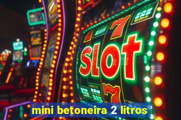 mini betoneira 2 litros